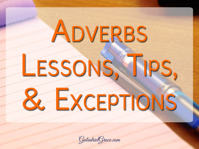 Adverbs in writing your story - what are adverbs? What do they modify? How to use them - or not - in your novel.