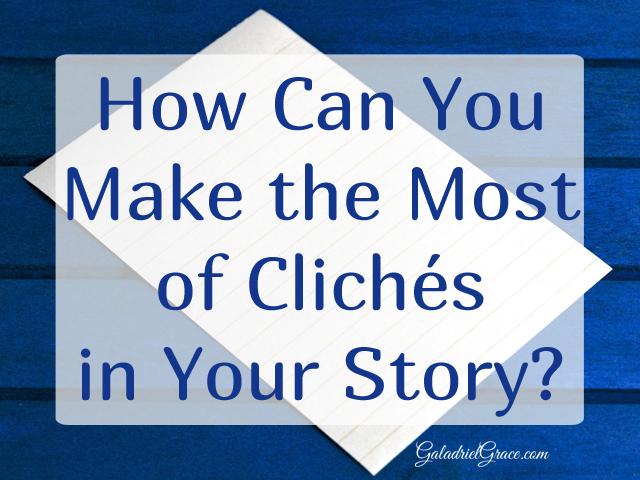 Cliches - can you really avoid them in story writing? How can you use them instead?